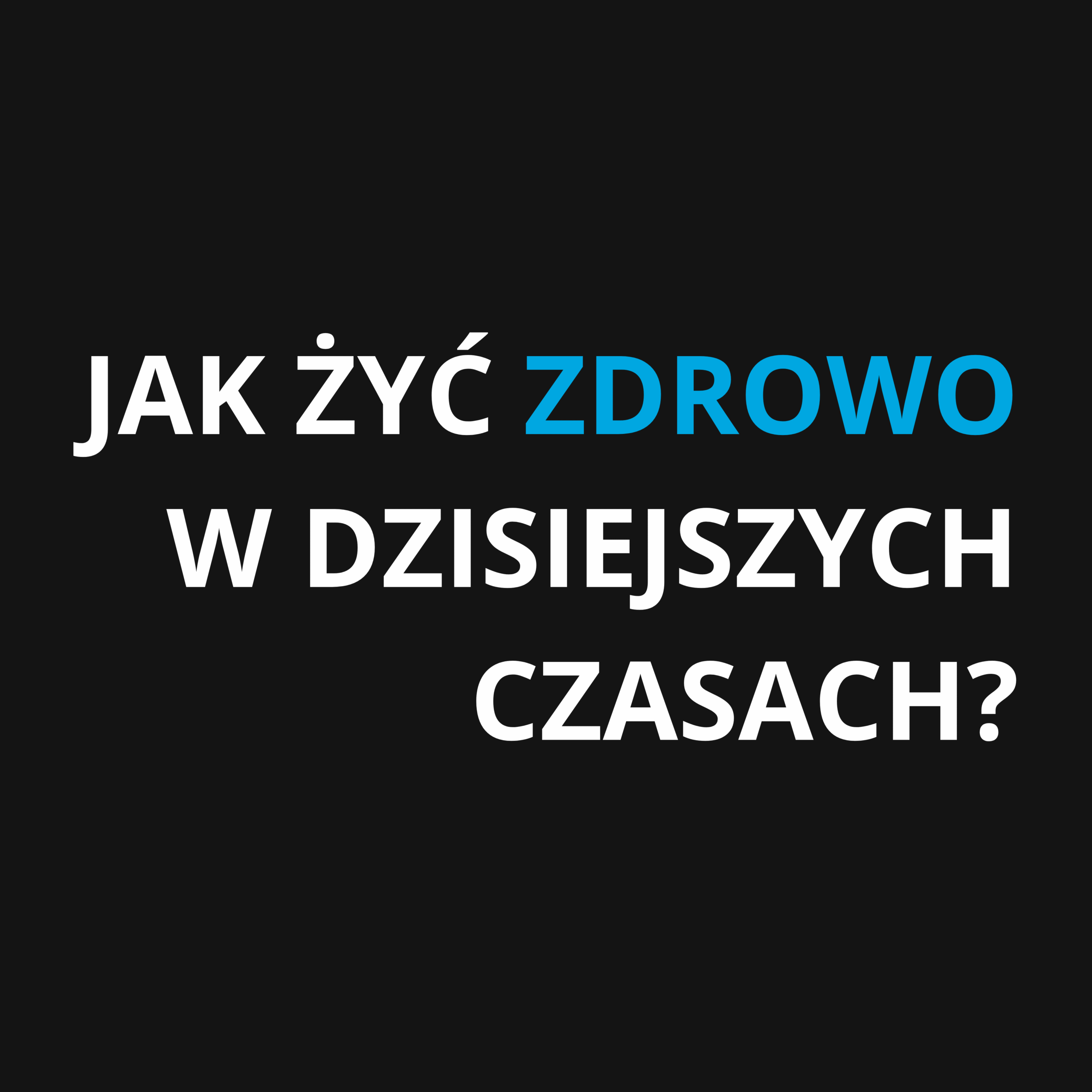 Read more about the article JAK ŻYĆ ZDROWO W DZISIEJSZYCH CZASACH?