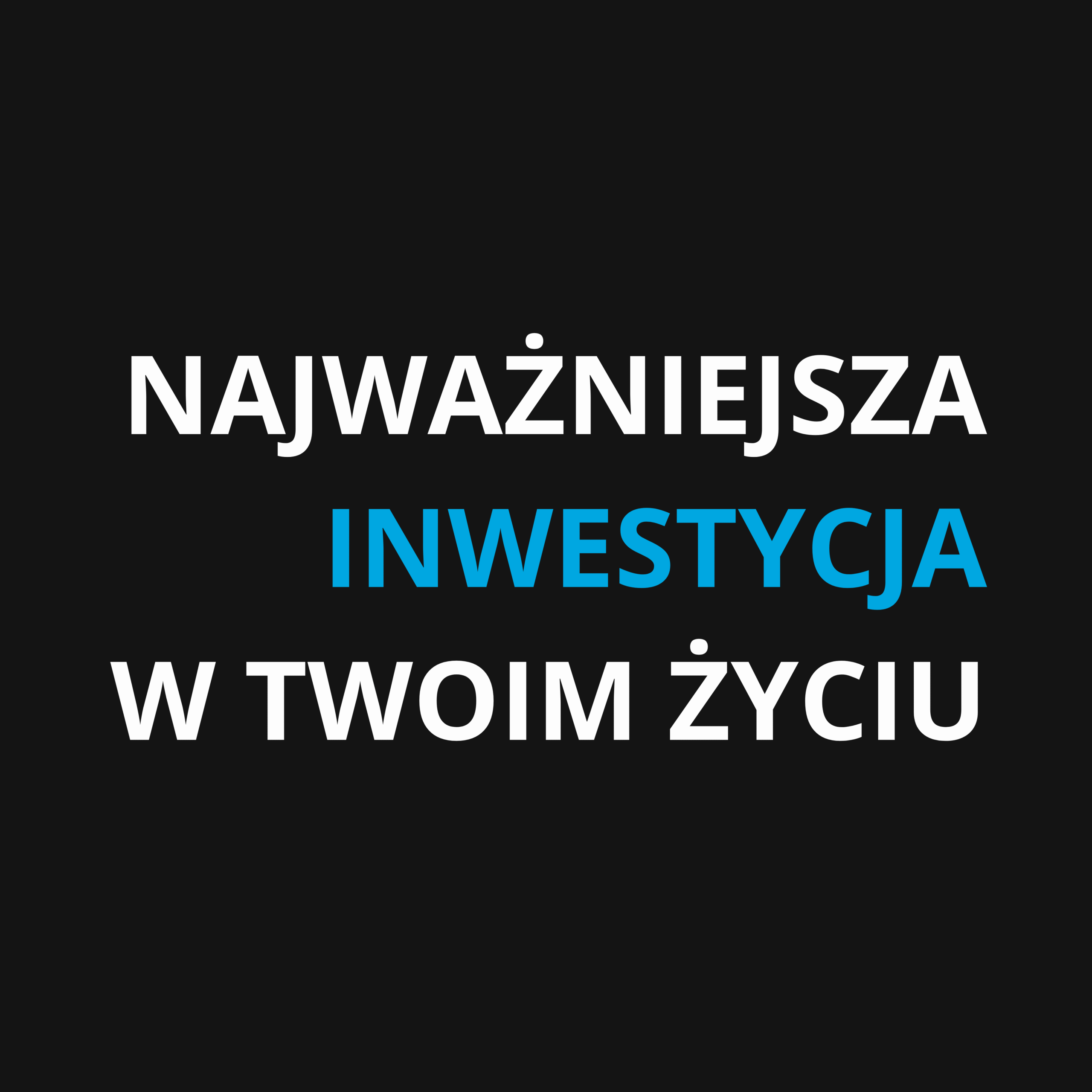 Read more about the article NAJWAŻNIEJSZA INWESTYCJA W TWOIM ŻYCIU