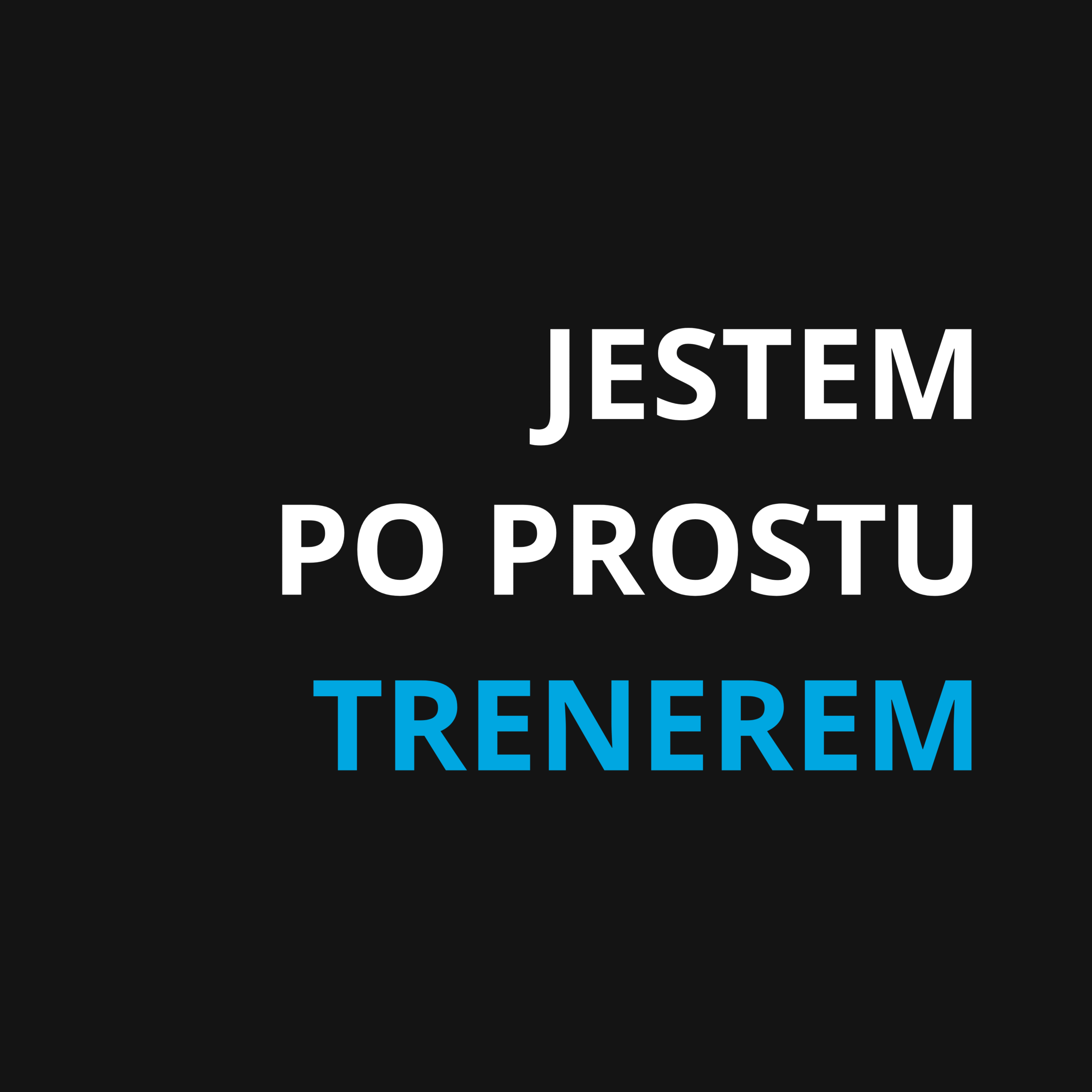 Read more about the article JESTEM PO PROSTU TRENEREM