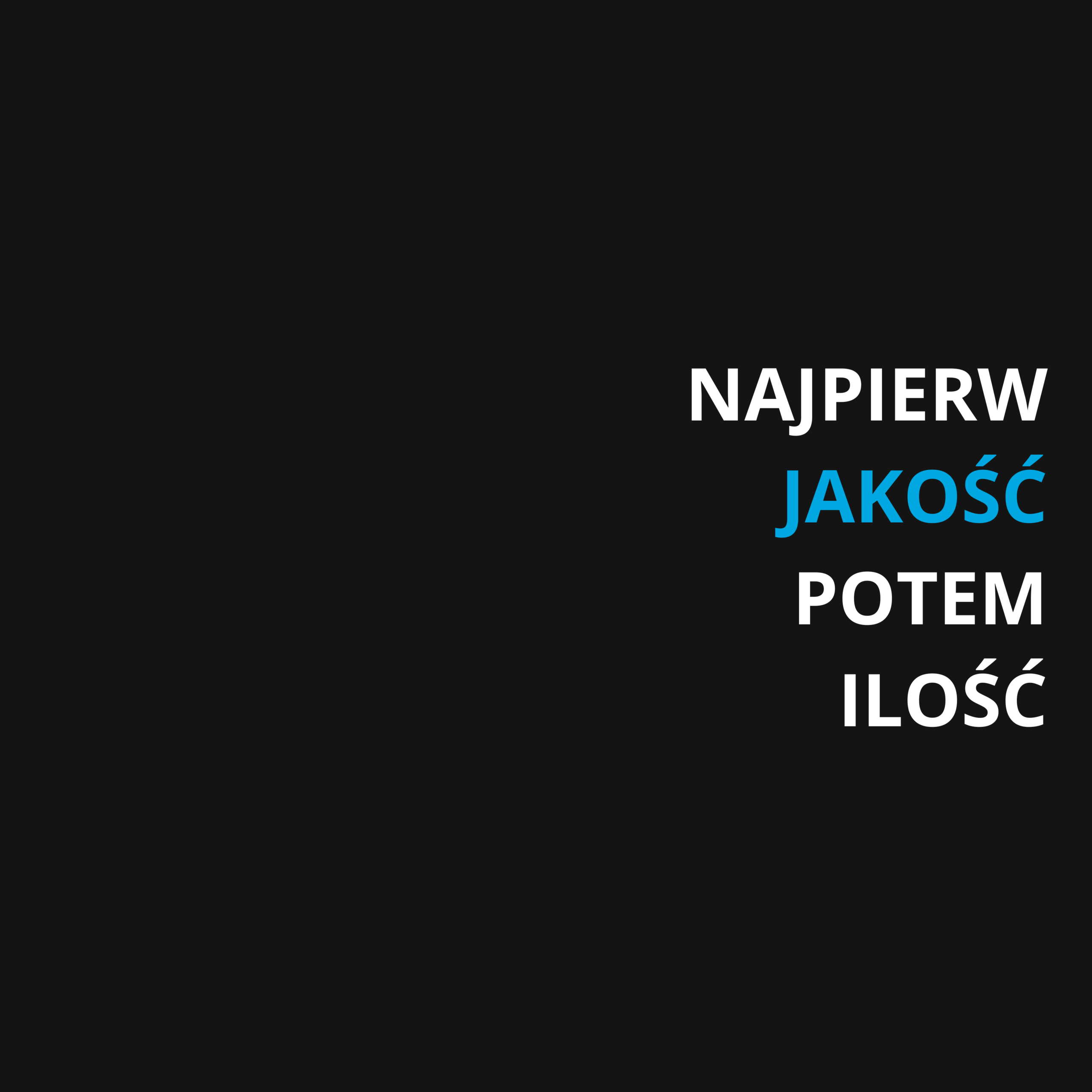 Read more about the article NAJPIERW JAKOŚĆ POTEM ILOŚĆ